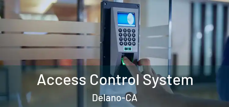  Access Control System Delano-CA