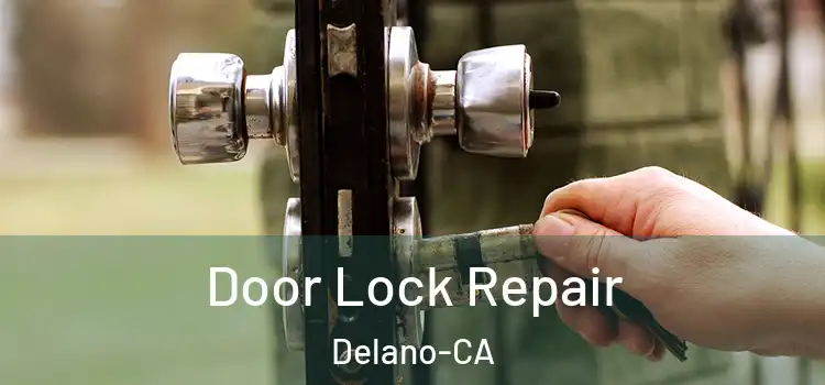  Door Lock Repair Delano-CA