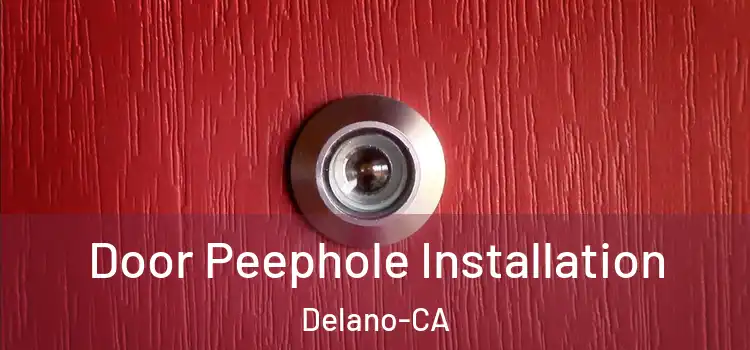  Door Peephole Installation Delano-CA