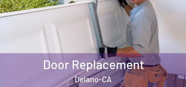  Door Replacement Delano-CA
