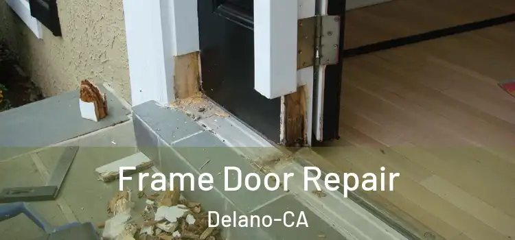  Frame Door Repair Delano-CA