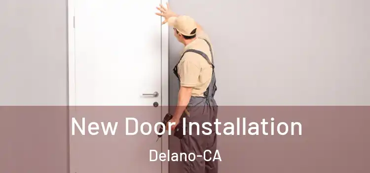  New Door Installation Delano-CA