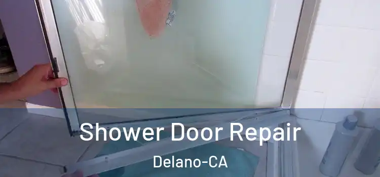  Shower Door Repair Delano-CA